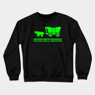 Oregon Trail You Have Died of Dysentery Crewneck Sweatshirt